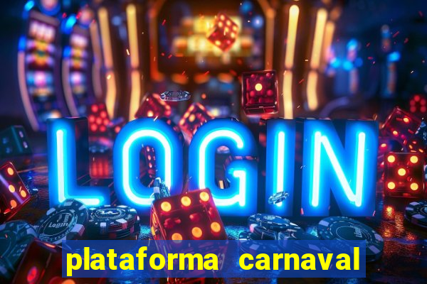 plataforma carnaval 777 bet